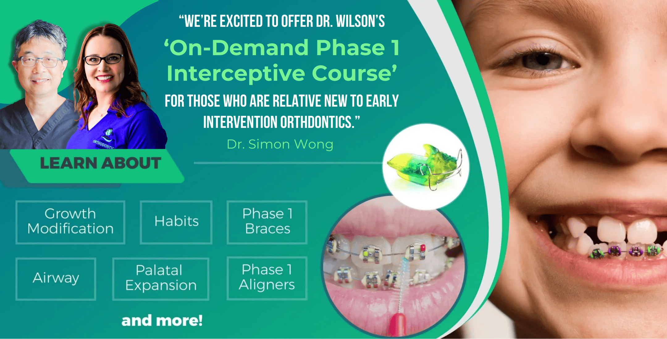 Dr. Amanda Wilson's Phase 1 Interceptive Course — endorsed by Dr. Simon Wong. Topics: growth modification, habits, Phase 1 braces, airway, palatal expansion, Phase 1 aligners.